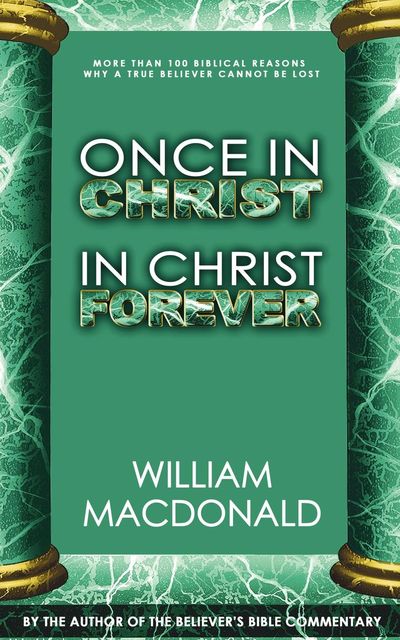 Once in Christ in Christ Forever, William MacDonald