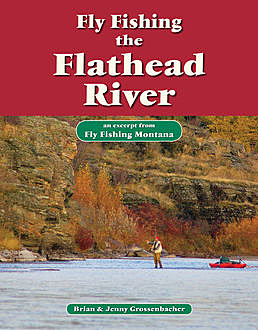 Fly Fishing the Flathead River, Brian Grossenbacher, Jenny Grossenbacher