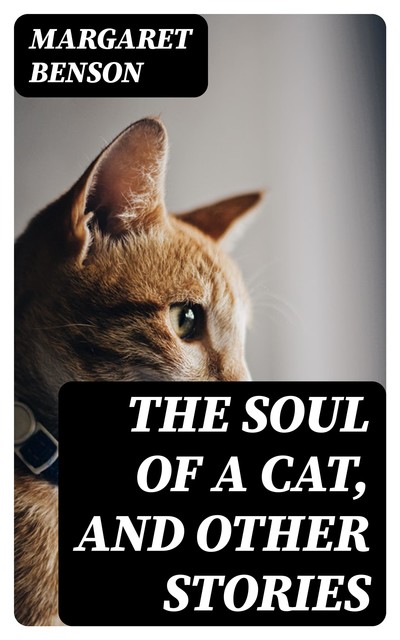 The Soul of a Cat, and Other Stories, Margaret Benson