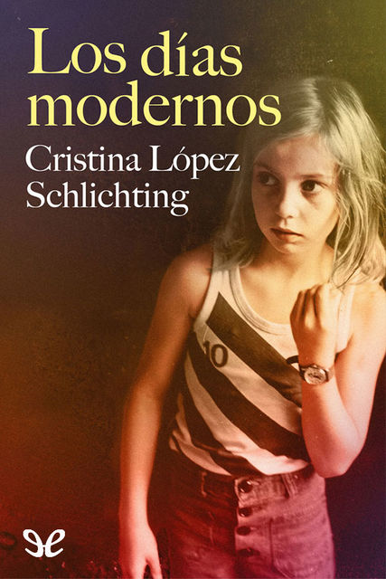 Los días modernos, Cristina López Schlichting