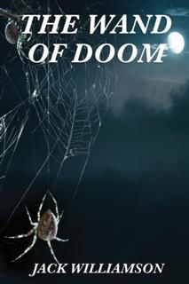 Wand of Doom, Jack Williamson