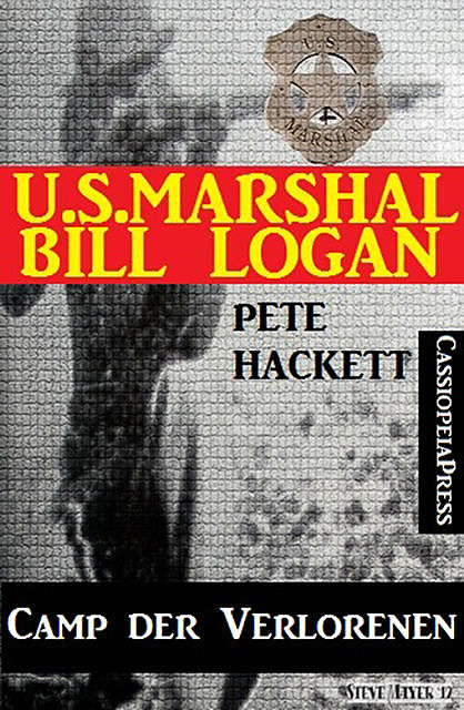 U.S. Marshal Bill Logan, Band 30: Camp der Verlorenen, Pete Hackett
