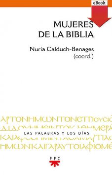 Mujeres de la Biblia, Núria Calduch-Benages, Varios Autores