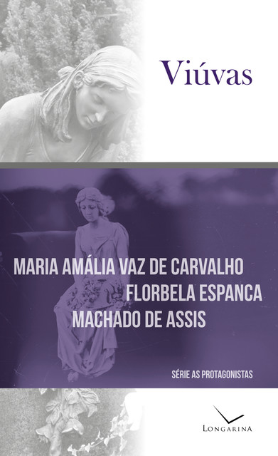 Viúvas, Machado De Assis, Maria Amália Vaz de Carvalho, Florbela Espanca