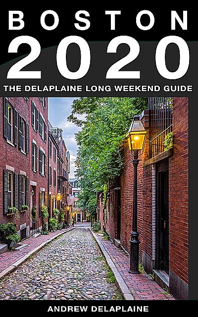 Boston – The Delaplaine 2020 Long Weekend Guide, ANDREW DELAPLAINE