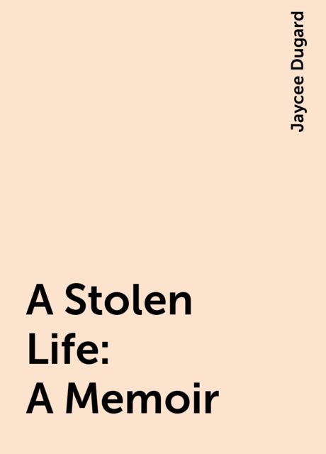 A Stolen Life: A Memoir, Jaycee Dugard