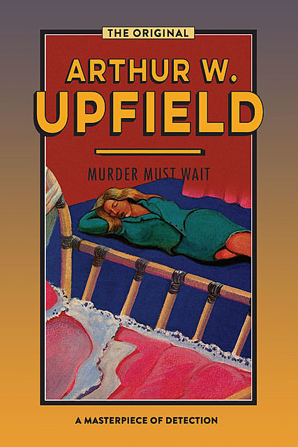 Murder Must Wait, Arthur W. Upfield