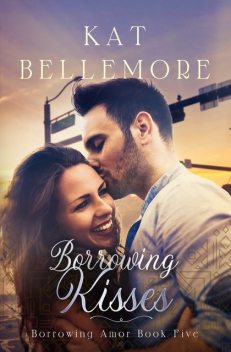 Borrowing Kisses, Kat Bellemore