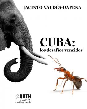 Cuba: los desafíos vencidos, Jacinto Valdés-Dapena Vivanco