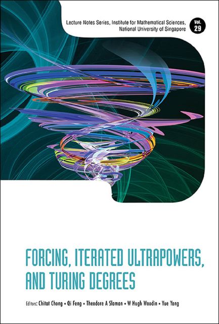 Forcing, Iterated Ultrapowers, and Turing Degrees, Chitat Chong