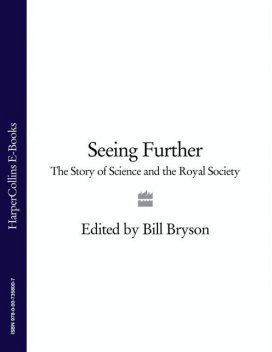 Seeing Further: The Story of Science and the Royal Society, Bill Bryson