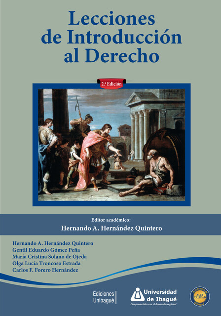 Lecciones de introducción al derecho. Segunda edición (ePub), Gentil Eduardo Gómez Peña, Hernando A. Hernández Quintero, María Cristina Solano de Ojeda, Olga Lucía Troncoso Estrada, Carlos F. Forero Hernández