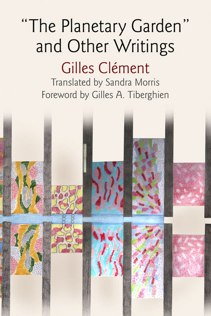 “The Planetary Garden” and Other Writings, Gilles Clement