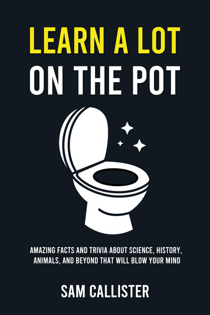 Learn a Lot on the Pot, Sam Callister