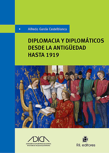 Diplomacia y diplomáticos desde la antiguedad hasta 1919, Alfredo García Castelblanco