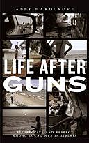 Life After Guns, Abby Hardgrove