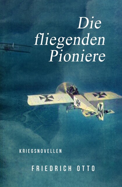 Die fliegenden Pioniere, Friedrich Otto