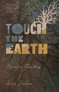 Touch the Earth, Drew Jackson