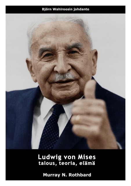 Ludwig von Mises – talous, teoria, elämä, Murray Rothbard