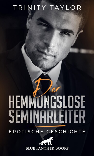 Der hemmungslose Seminarleiter | Erotische Geschichte, Trinity Taylor