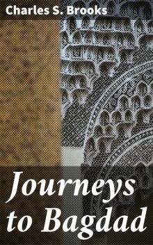 Journeys to Bagdad, Charles S.Brooks