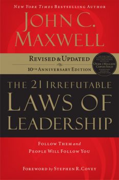 The 21 Irrefutable Laws of Leadership, Maxwell John