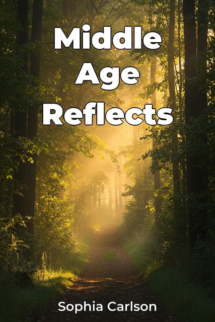 Middle Age Reflects, Sophia Carlson