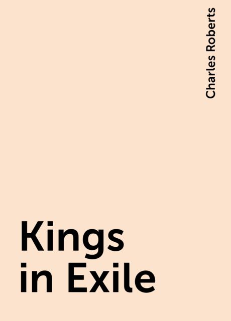 Kings in Exile, Charles Roberts