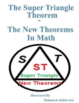 The Super Triangle Theorem – The New Theorems In Math, Mohamed Abdul-Aziz