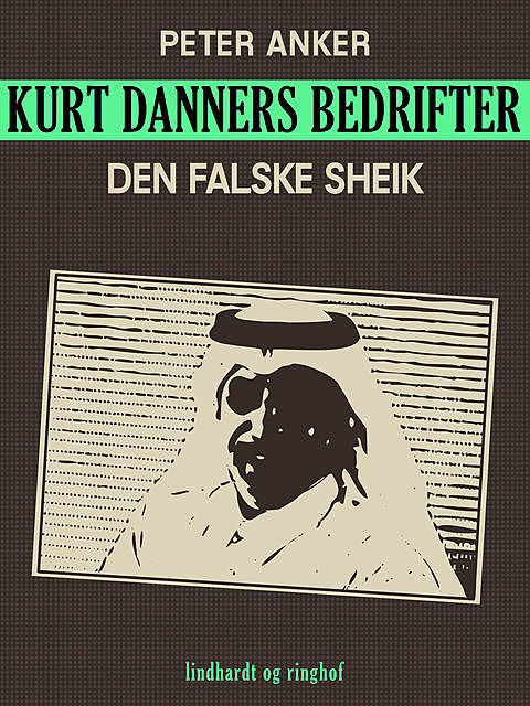 Kurt Danners bedrifter: Den falske sheik, Peter Anker