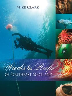 Wrecks & Reefs of Southeast Scotland, Mike Clark