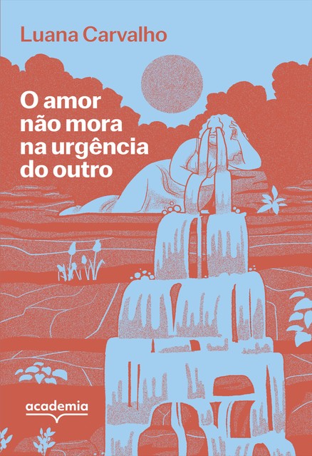 O amor não mora na urgência do outro, Luana Carvalho