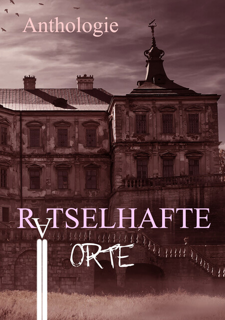 Rätselhafte Orte, Monika Grasl, P.C. Thomas, Adrian Paddags, A. Tupolewa, Andreas Tillmann, Camilla Grüner, Felix M. Hummel, Jon Patriks, Jonas Höpfner, Kurt B. Wolf, Marcel Sander, Surfin' William, Susann Huschka, Tobias Lobeck