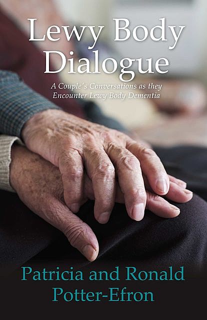 Lewy Body Dialogue, Ronald Potter-Efron, Patricia Potter-Efron