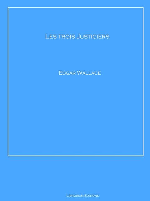 Les trois Justiciers, Edgar Wallace
