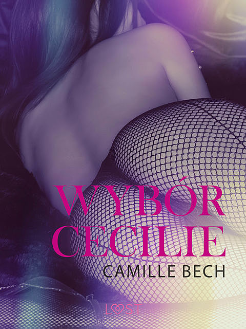 Wybór Cecilie – opowiadanie erotyczne, Camille Bech