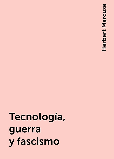 Tecnología, guerra y fascismo, Herbert Marcuse