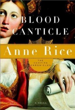 Vampire Chronicles 10: Blood Canticle, Anne Rice