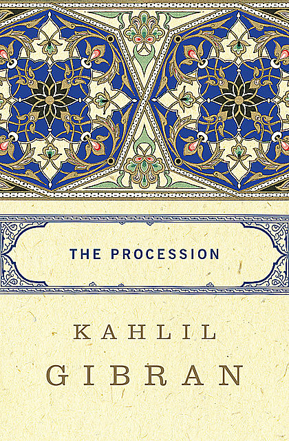 The Procession, Kahlil Gibran