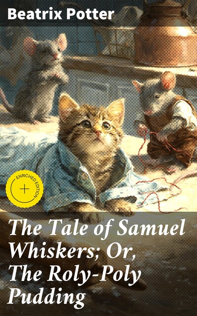 The Tale of Samuel Whiskers; Or, The Roly-Poly Pudding, Beatrix Potter