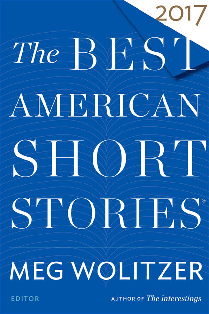 The Best American Short Stories 2017, Meg Wolitzer, Heidi Pitlor