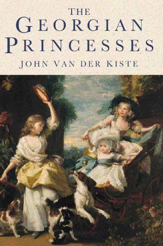 The Georgian Princesses, John Van der Kiste