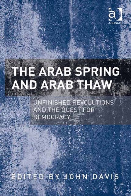 The Arab Spring and Arab Thaw, John Davis