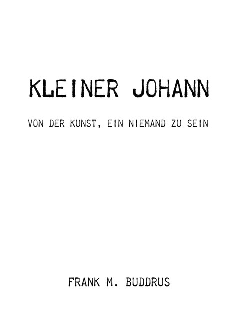 Kleiner Johann, Frank Buddrus