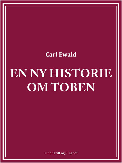 En ny historie om Toben, Carl Ewald