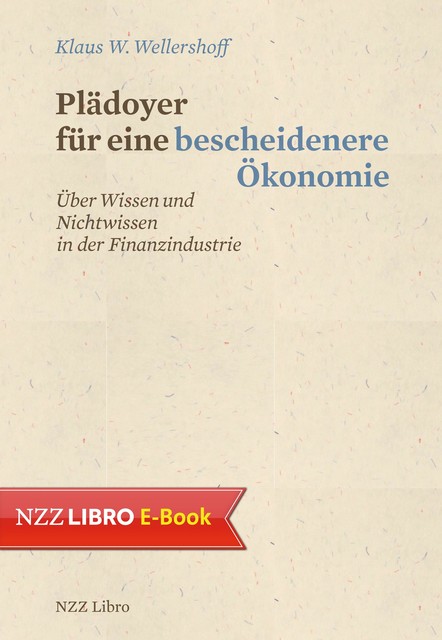 Plädoyer für eine bescheidenere Ökonomie, Klaus W. Wellershoff