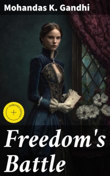 Freedom's Battle, Mohandas Gandhi