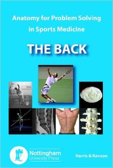 The Back: Anatomy for Problem Solving in Sports Medicine, Philip Harris