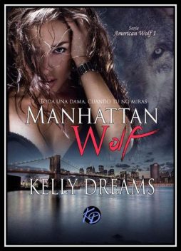 Manhattan Wolf: Toda una dama cuando tú no miras (American Wolf nº 1) (Spanish Edition), Kelly Dreams