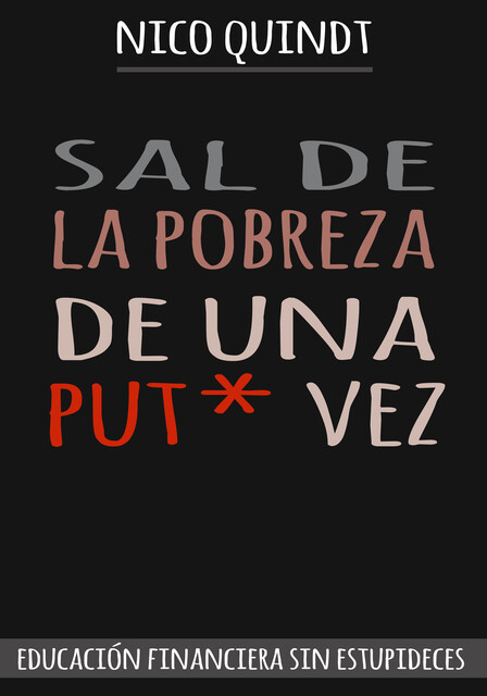 SAL DE LA POBREZA DE UNA PUT* VEZ, Nico Quindt